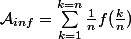 \mathcal A_{inf}=\sum_{k=1}^{k=n}\frac1n f(\frac kn)